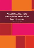 MEM30005A Calculate Force Systems Within Simple Beam Structures