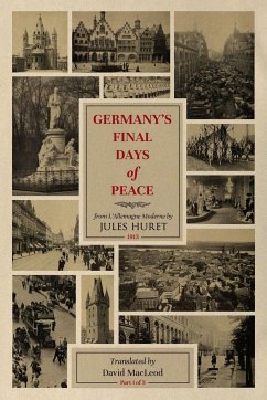 Germany's Final Days of Peace - Macleod, David; Huret, Jules