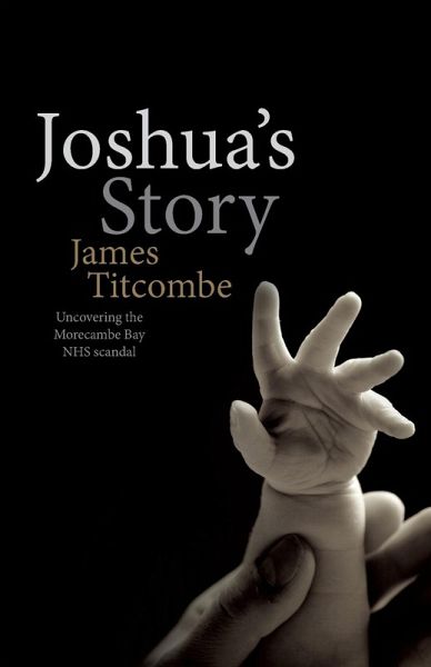 Joshua's Story - Uncovering the Morecambe Bay NHS Scandal Joshua's Story - Uncovering the Morecambe Bay NHS Scandal