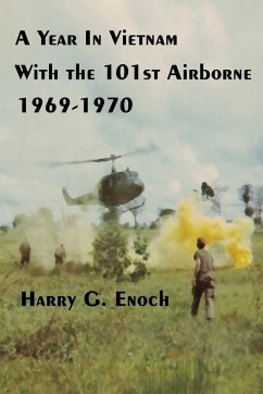 A Year In Vietnam With The 101st Airborne, 1969-1970 - Enoch, Harry G.