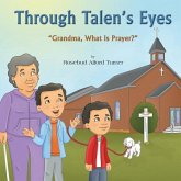 Through Talen's Eyes: "Grandma, What Is Prayer?"