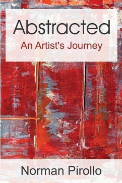 Abstracted: An Artist's Journey - Pirollo, Norman