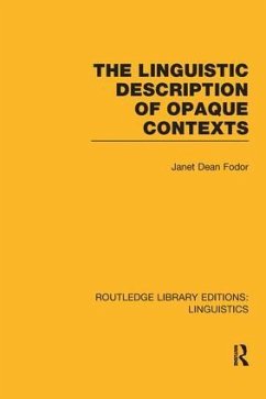 The Linguistic Description of Opaque Contexts - Fodor, Janet Dean
