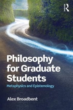 Philosophy for Graduate Students - Broadbent, Alex