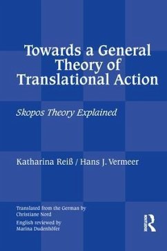 Towards a General Theory of Translational Action - Reiss, Katharina; Vermeer, Hans J