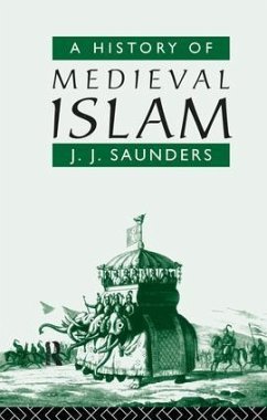 A History of Medieval Islam - Saunders, John Joseph