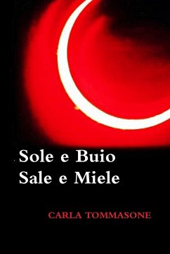 SOLE E BUIO SALE E MIELE - Tommasone, Carla