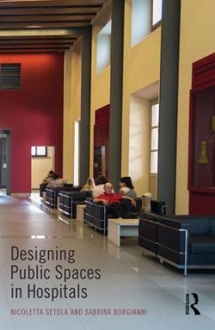 Designing Public Spaces in Hospitals - Setola, Nicoletta; Borgianni, Sabrina