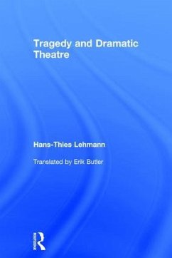 Tragedy and Dramatic Theatre - Lehmann, Hans-Thies