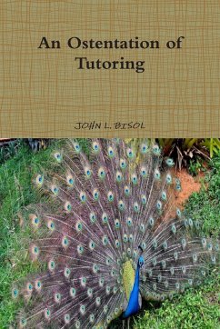 An Ostentation of Tutoring - Bisol, John L.