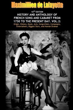 Vol. Two. 10th Edition. History and Anthology of French Song and Cabaret From 1730 to the Present Day - De Lafayette, Maximillien