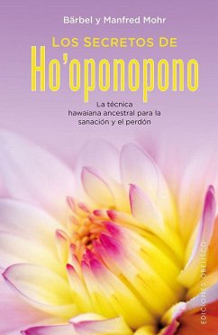 Los secretos de ho'oponopono - Mohr, Bärbel; Mohr, Manfred