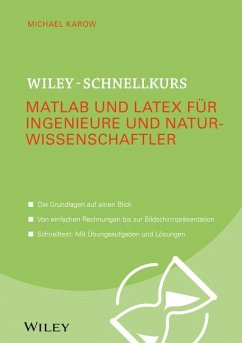 Wiley-Schnellkurs Matlab und LaTeX für Ingenieure und Naturwissenschaftler - Karow, Michael
