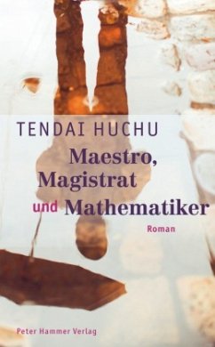 Maestro, Magistrat und Mathematiker - Huchu, Tendai