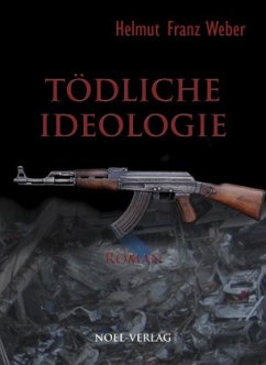 Tödliche Ideologie - Weber, Helmut Franz
