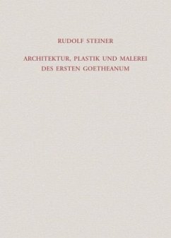 Architektur, Plastik und Malerei des Ersten Goetheanum - Steiner, Rudolf