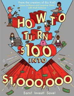 How to Turn $100 into $1,000,000 (eBook, ePUB) - Mckenna, James; Glista, Jeannine; Fontaine, Matt