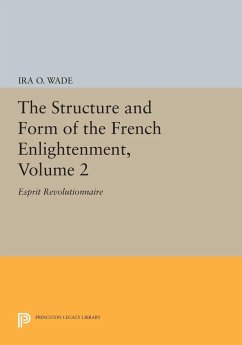 The Structure and Form of the French Enlightenment, Volume 2 (eBook, PDF) - Wade, Ira O.