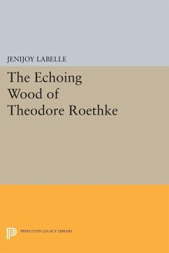 Echoing Wood of Theodore Roethke (eBook, PDF) - Labelle, Jenijoy