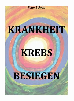 Krankheit Krebs besiegen (eBook, ePUB)