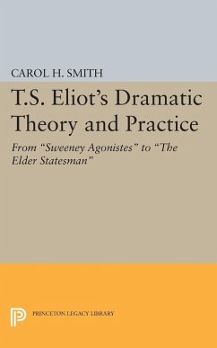 T.S. Eliot's Dramatic Theory and Practice (eBook, PDF) - Smith, Carol H.
