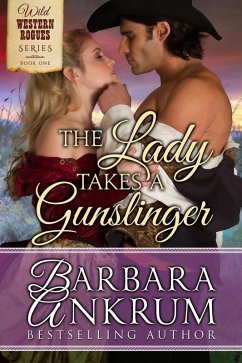 Lady Takes A Gunslinger (Wild Western Rogues Series, Book 1) (eBook, ePUB) - Ankrum, Barbara