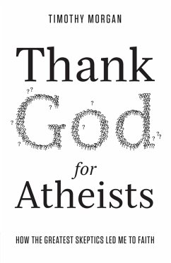 Thank God for Atheists (eBook, PDF) - Timothy Morgan