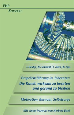 Gesprächsführung im Jobcenter: Die Kunst, wirksam zu beraten und gesund zu bleiben (eBook, PDF) - Heidig, Jörg; Schmidt, Matthias; Jäkel, Ina; Zips, Benjamin