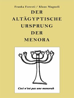 Der altägyptische Ursprung der Menora (eBook, ePUB) - Foresti, Franka; Magnoli, Klaus