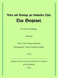 Arien und Gesänge zur komischen Oper: Das Gespenst. (eBook, ePUB)