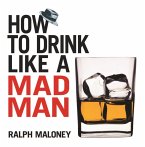 How to Drink Like a Mad Man (eBook, ePUB)