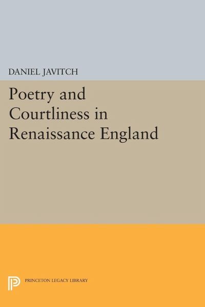 Poetry and Courtliness in Renaissance England (eBook, PDF) Poetry and Courtliness in Renaissance England (eBook, PDF)