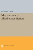 Idea and Act in Elizabethan Fiction (eBook, PDF)