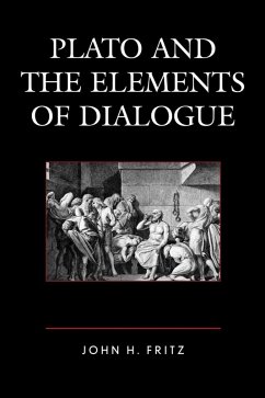 Plato and the Elements of Dialogue (eBook, ePUB) - Fritz, John H.