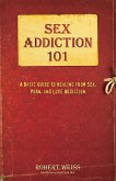 Sex Addiction 101 (eBook, ePUB)