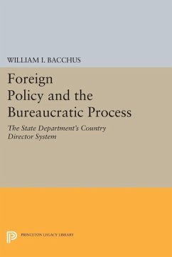 Foreign Policy and the Bureaucratic Process (eBook, PDF) - Bacchus, William I.