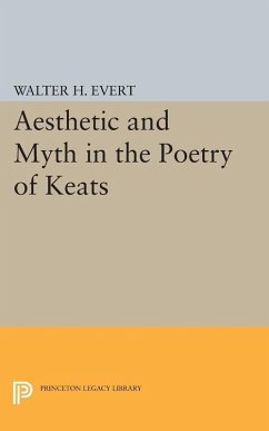 Aesthetic and Myth in the Poetry of Keats (eBook, PDF) - Evert, Walter H.