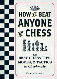 How To Beat Anyone At Chess (eBook, ePUB) - Moore, Ethan