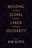 Building Global Labor Solidarity in a Time of Accelerating Globalization (eBook, ePUB)