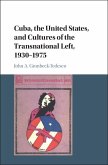 Cuba, the United States, and Cultures of the Transnational Left, 1930-1975 (eBook, ePUB)