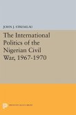 The International Politics of the Nigerian Civil War, 1967-1970 (eBook, PDF)