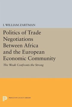 Politics of Trade Negotiations Between Africa and the European Economic Community (eBook, PDF) - Zartman, I. William