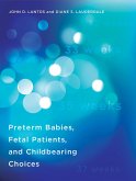 Preterm Babies, Fetal Patients, and Childbearing Choices (eBook, ePUB)