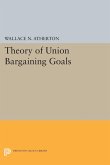 Theory of Union Bargaining Goals (eBook, PDF)