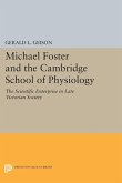 Michael Foster and the Cambridge School of Physiology (eBook, PDF)