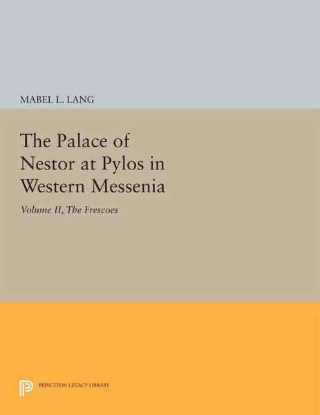 The Palace of Nestor at Pylos in Western Messenia, Vol. II (eBook, PDF) The Palace of Nestor at Pylos in Western Messenia, Vol. II (eBook, PDF)