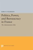 Politics, Power, and Bureaucracy in France (eBook, PDF)