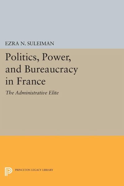 Politics, Power, and Bureaucracy in France (eBook, PDF)