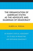 The Organization of American States as the Advocate and Guardian of Democracy (eBook, ePUB)