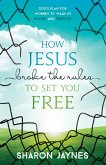 How Jesus Broke the Rules to Set You Free (eBook, ePUB)